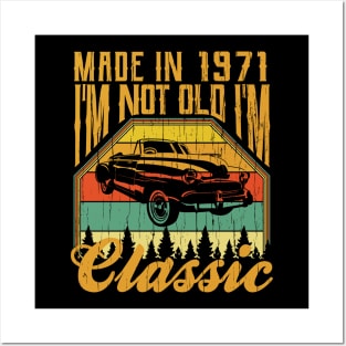 Made in 1971 Im not Old Im Classic Posters and Art